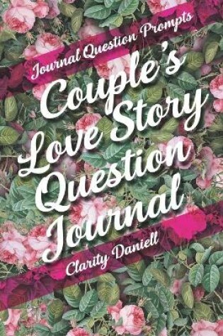 Cover of Journal Question Prompts - Couple's Love Story Question Journal