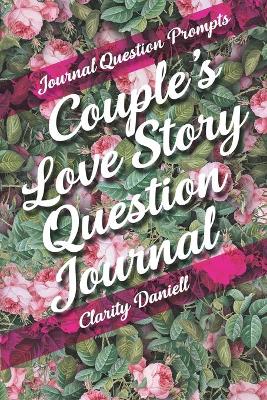 Cover of Journal Question Prompts - Couple's Love Story Question Journal