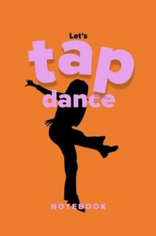Cover of Let's Tap Dance Notebook