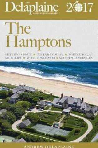 Cover of The Hamptons - The Delaplaine 2017 Long Weekend Guide