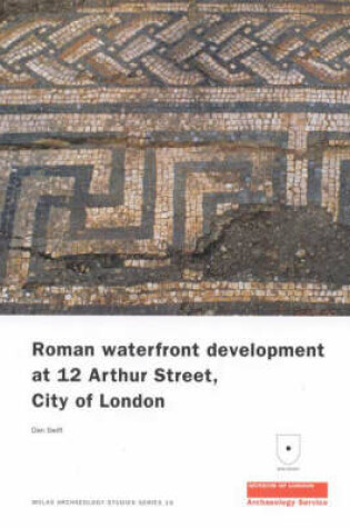 Cover of Roman Waterfront Development at 12 Arthur Street, City of London