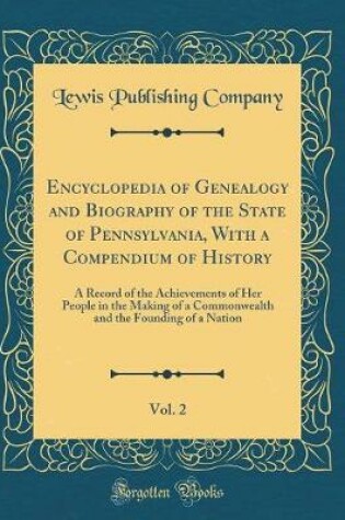 Cover of Encyclopedia of Genealogy and Biography of the State of Pennsylvania, with a Compendium of History, Vol. 2