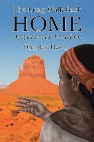 Cover of The Long Walk Back Home A Quest For Freedom