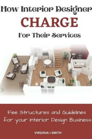 Cover of How Interior Designers Charge For Their Services