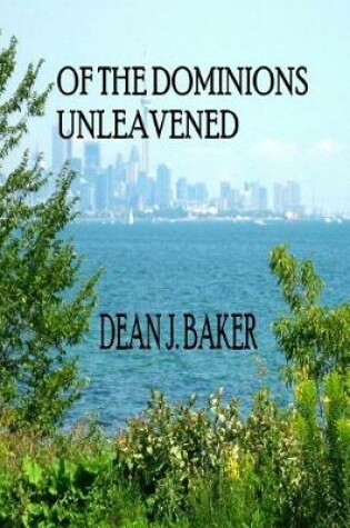 Cover of Of the Dominions Unleavened