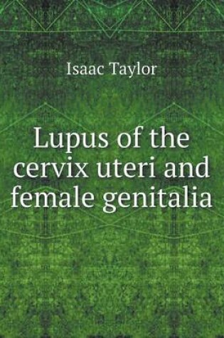 Cover of Lupus of the cervix uteri and female genitalia