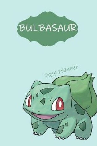 Cover of Bulbasaur 2019 Planner