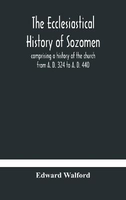 Book cover for The ecclesiastical history of Sozomen