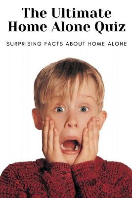 Book cover for The Ultimate Home Alone Quiz