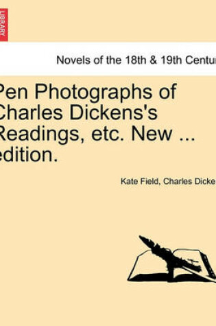 Cover of Pen Photographs of Charles Dickens's Readings, Etc. New ... Edition.