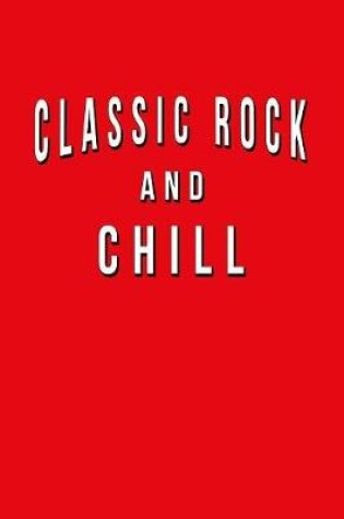 Cover of Classic Rock And Chill