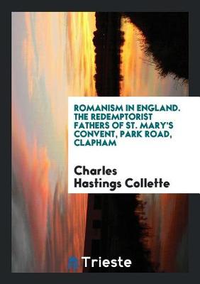 Book cover for Romanism in England. the Redemptorist Fathers of St. Mary's Convent, Park Road, Clapham