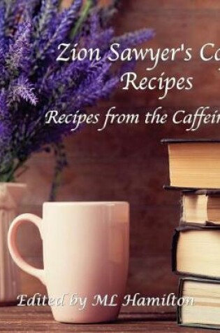 Cover of Zion Sawyer's Coffee Recipes