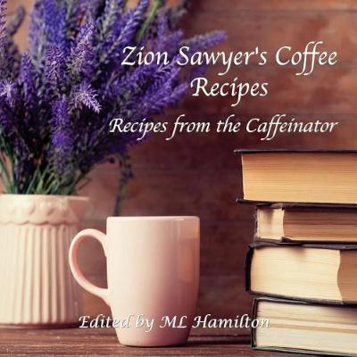 Book cover for Zion Sawyer's Coffee Recipes