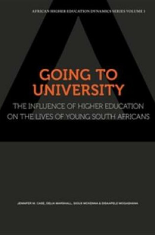 Cover of Going to University. the Influence of Higher Education on the Lives of Young South Africans