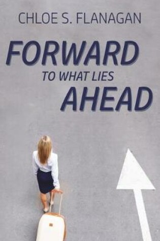 Cover of Forward to What Lies Ahead