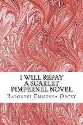 Book cover for I Will Repay a Scarlet Pimpernel Novel