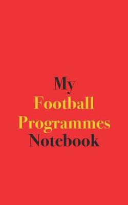 Book cover for My Football Programmes Notebook