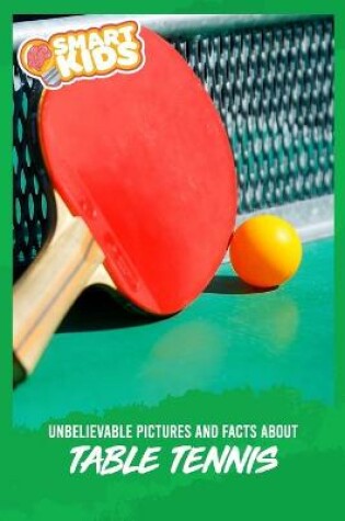 Cover of Unbelievable Pictures and Facts About Table Tennis