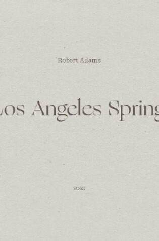 Cover of Robert Adams: Los Angeles Spring