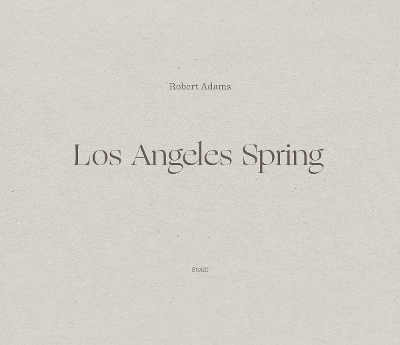 Book cover for Robert Adams: Los Angeles Spring