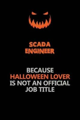 Cover of SCADA Engineer Because Halloween Lover Is Not An Official Job Title