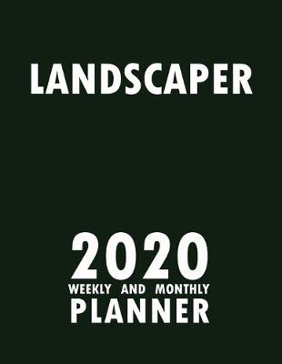 Book cover for Landscaper 2020 Weekly and Monthly Planner