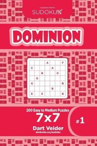 Cover of Sudoku Dominion - 200 Easy to Medium Puzzles 7x7 (Volume 1)