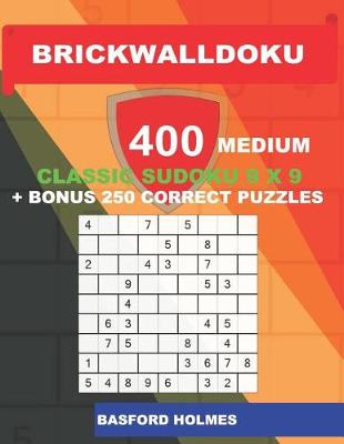 Cover of BrickWallDoku 400 MEDIUM classic Sudoku 9 x 9 + BONUS 250 correct puzzles