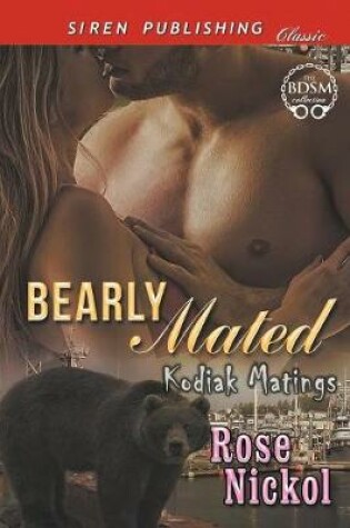 Cover of Bearly Mated [Kodiak Matings] (Siren Publishing Classic)