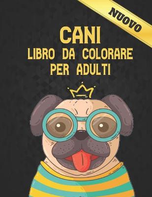 Book cover for Cani Libro da Colorare per Adulti