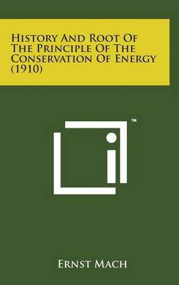 Book cover for History and Root of the Principle of the Conservation of Energy (1910)