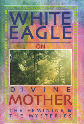 Book cover for White Eagle on Divine Mother, the Feminine, and the Mysteries