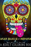 Book cover for Sugar Skulls at Midnight Adult Coloring Book