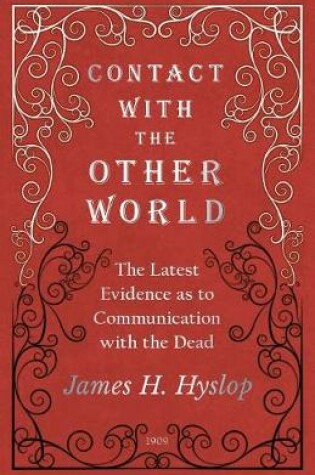 Cover of Contact with the Other World - The Latest Evidence as to Communication with the Dead