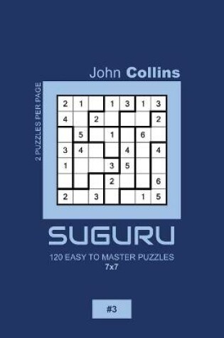 Cover of Suguru - 120 Easy To Master Puzzles 7x7 - 3