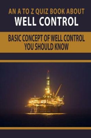 Cover of An A To Z Quiz Book About Well Control