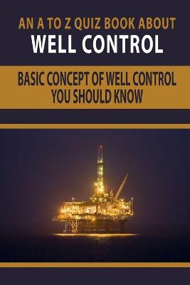 Book cover for An A To Z Quiz Book About Well Control