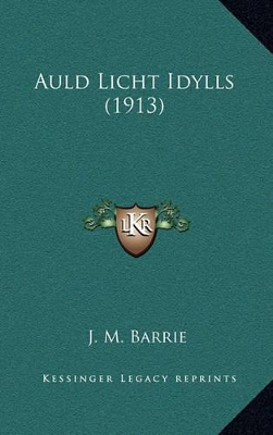 Book cover for Auld Licht Idylls (1913)