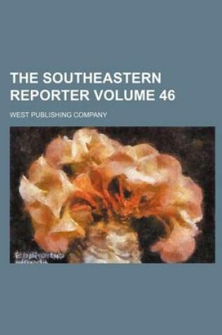 Cover of The Southeastern Reporter Volume 46