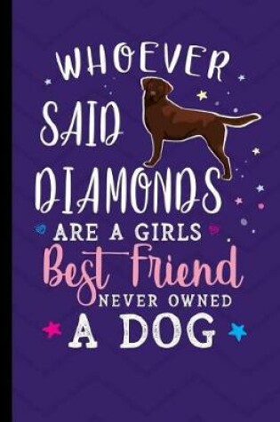 Cover of Whoever Said Diamonds Are A Girls Best Friend Never Owned A Dog