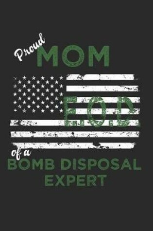 Cover of Proud Mom of a Eod Bomb Disposal Expert Notebook