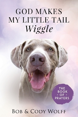 Book cover for God Makes My Little Tail Wiggle