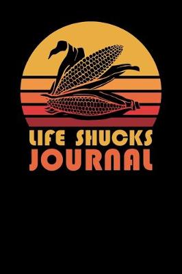 Book cover for Life Shucks Journal