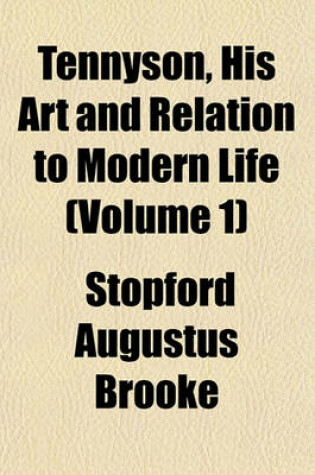 Cover of Tennyson, His Art and Relation to Modern Life (Volume 1)