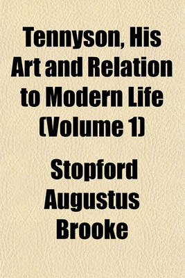 Book cover for Tennyson, His Art and Relation to Modern Life (Volume 1)