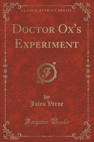 Cover of Doctor Ox's Experiment (Classic Reprint)