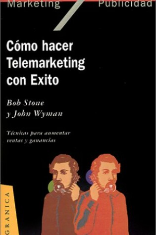 Cover of Como Hacer Telemarketing Con Exito: Tecnicas Para Aumentar Ventas y Ganancias