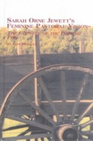 Cover of Sarah Orne Jewett's Feminine Pastoral Vision