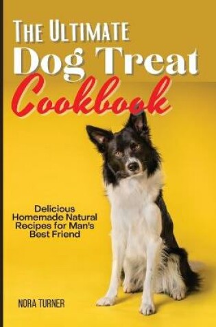 Cover of The Ultimate Dog Treat Cookbook